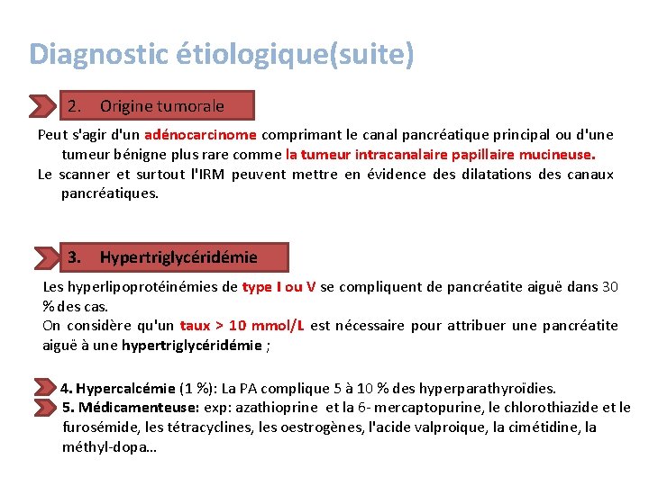 Diagnostic étiologique(suite) 2. Origine tumorale Peut s'agir d'un adénocarcinome comprimant le canal pancréatique principal