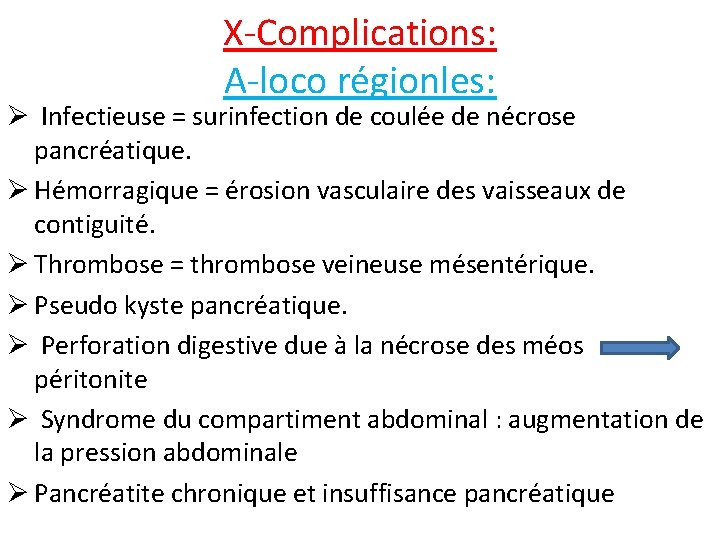 X-Complications: A-loco régionles: Ø Infectieuse = surinfection de coulée de nécrose pancréatique. Ø Hémorragique