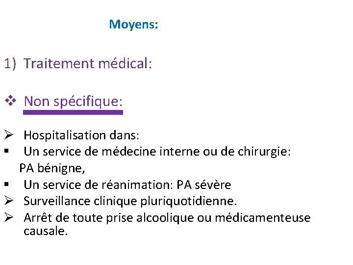  Moyens: 1) Traitement médical: v Non spécifique: Ø Hospitalisation dans: § Un service