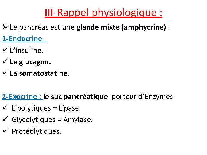 III-Rappel physiologique : Ø Le pancréas est une glande mixte (amphycrine) : 1 -Endocrine