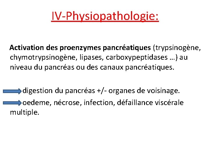 IV-Physiopathologie: Activation des proenzymes pancréatiques (trypsinogène, chymotrypsinogène, lipases, carboxypeptidases …) au niveau du pancréas
