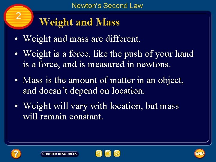 Newton’s Second Law 2 Weight and Mass • Weight and mass are different. •