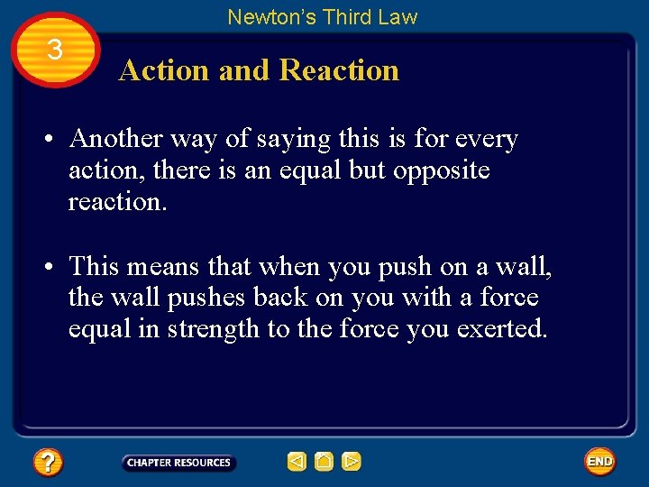 Newton’s Third Law 3 Action and Reaction • Another way of saying this is