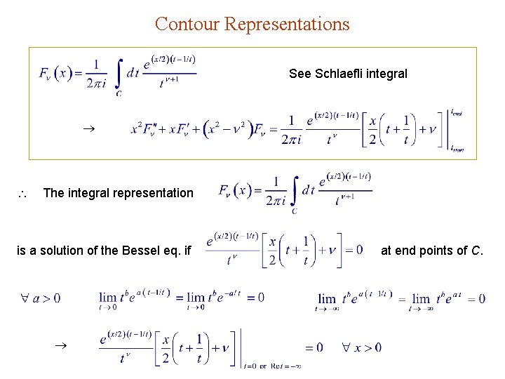 Contour Representations See Schlaefli integral The integral representation is a solution of the Bessel