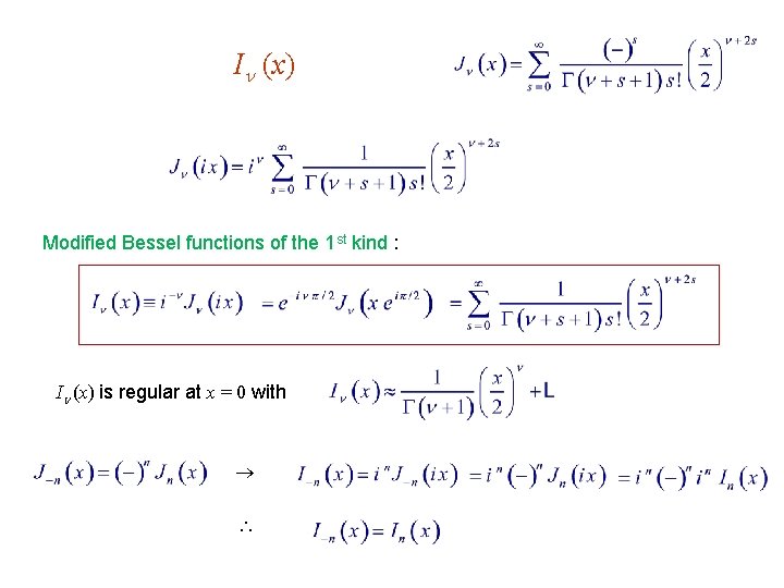 I (x) Modified Bessel functions of the 1 st kind : I (x) is