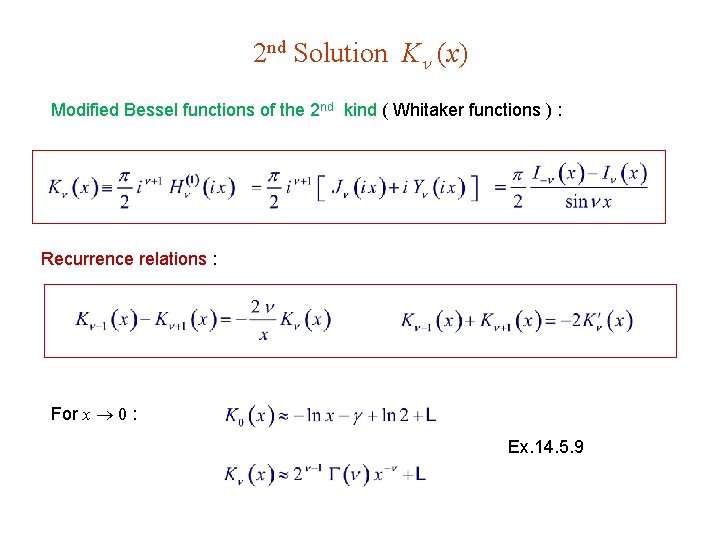 2 nd Solution K (x) Modified Bessel functions of the 2 nd kind (