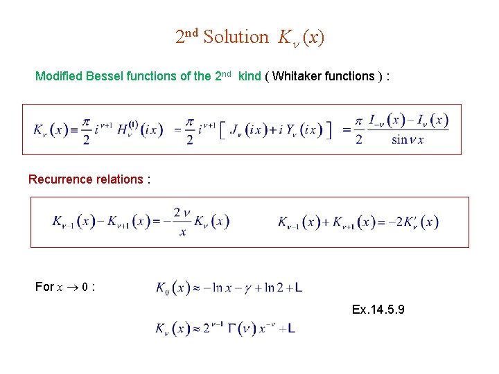 2 nd Solution K (x) Modified Bessel functions of the 2 nd kind (