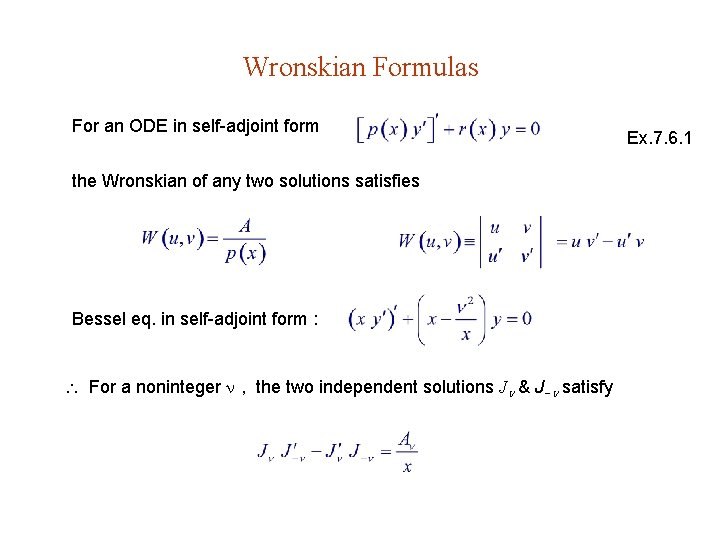 Wronskian Formulas For an ODE in self-adjoint form the Wronskian of any two solutions