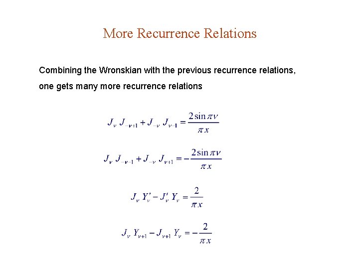 More Recurrence Relations Combining the Wronskian with the previous recurrence relations, one gets many