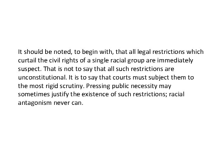It should be noted, to begin with, that all legal restrictions which curtail the