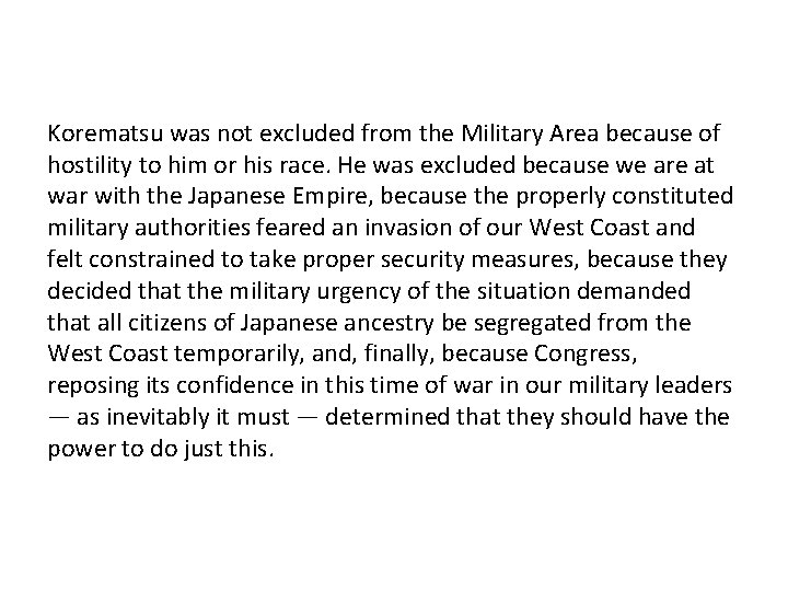 Korematsu was not excluded from the Military Area because of hostility to him or