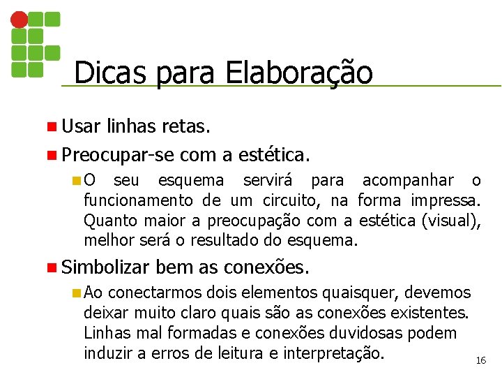 Dicas para Elaboração n Usar linhas retas. n Preocupar-se com a estética. n. O