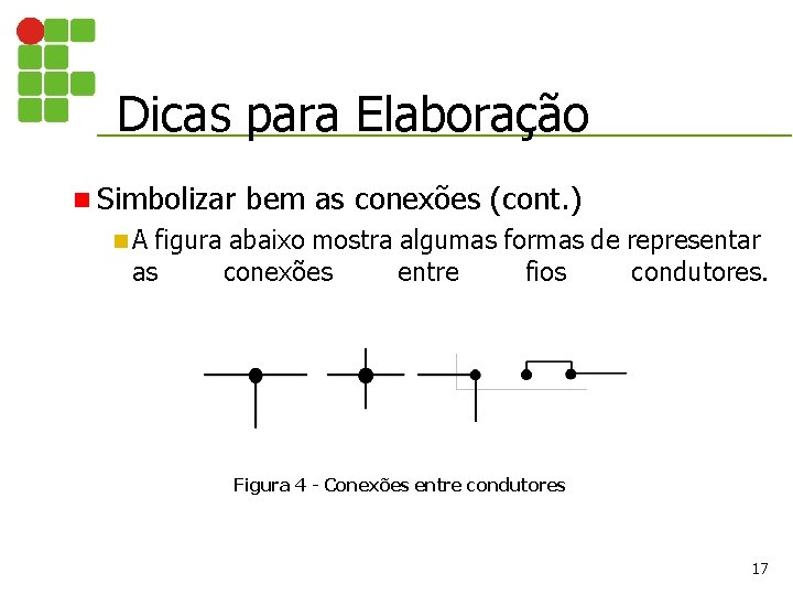Dicas para Elaboração n Simbolizar bem as conexões (cont. ) n. A figura abaixo
