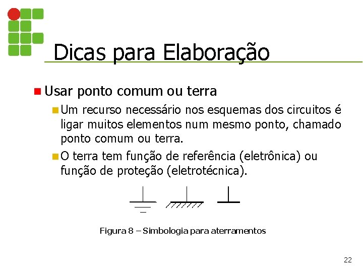 Dicas para Elaboração n Usar ponto comum ou terra n Um recurso necessário nos