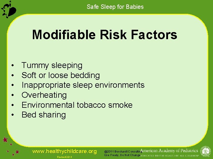 Safe Sleep for Babies Modifiable Risk Factors • • • Tummy sleeping Soft or