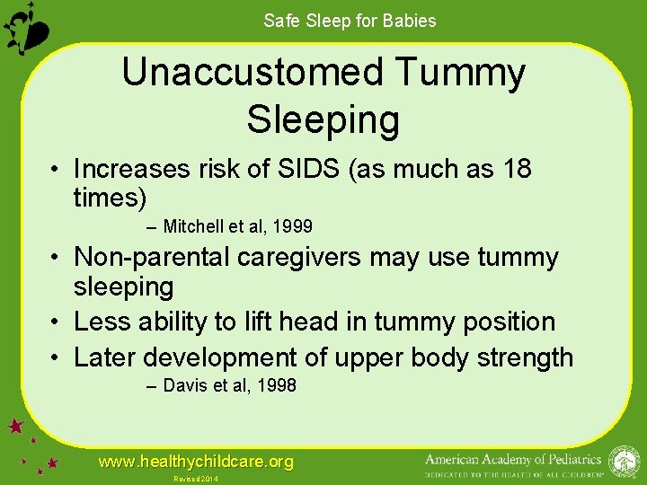 Safe Sleep for Babies Unaccustomed Tummy Sleeping • Increases risk of SIDS (as much