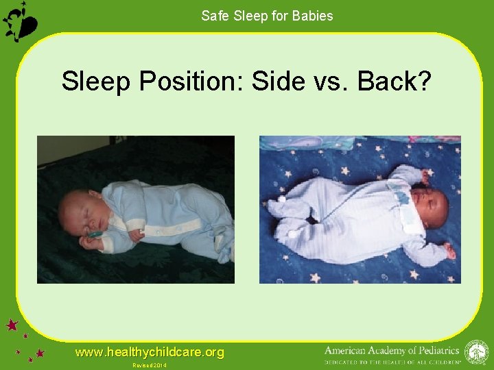 Safe Sleep for Babies Sleep Position: Side vs. Back? www. healthychildcare. org Revised 2014