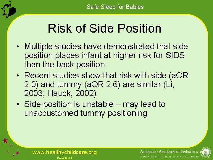 Safe Sleep for Babies Risk of Side Position • Multiple studies have demonstrated that