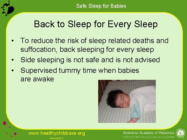 Safe Sleep for Babies Back to Sleep for Every Sleep • To reduce the