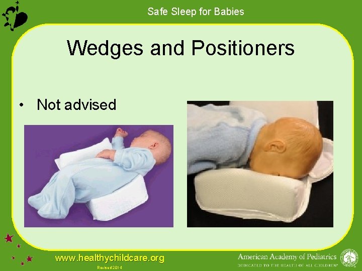 Safe Sleep for Babies Wedges and Positioners • Not advised www. healthychildcare. org Revised