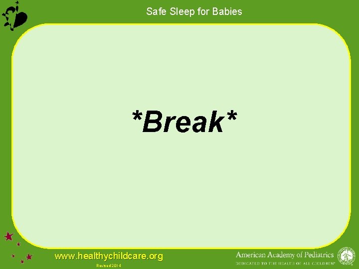 Safe Sleep for Babies *Break* www. healthychildcare. org Revised 2014 