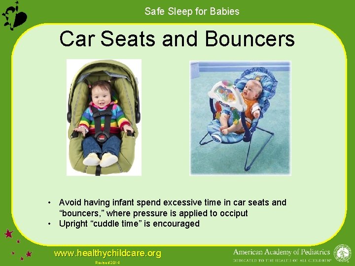 Safe Sleep for Babies Car Seats and Bouncers • Avoid having infant spend excessive
