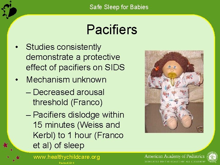 Safe Sleep for Babies Pacifiers • Studies consistently demonstrate a protective effect of pacifiers