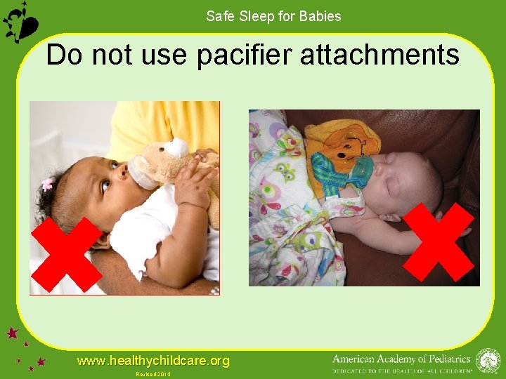 Safe Sleep for Babies Do not use pacifier attachments www. healthychildcare. org Revised 2014