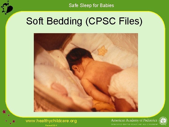 Safe Sleep for Babies Soft Bedding (CPSC Files) www. healthychildcare. org Revised 2014 