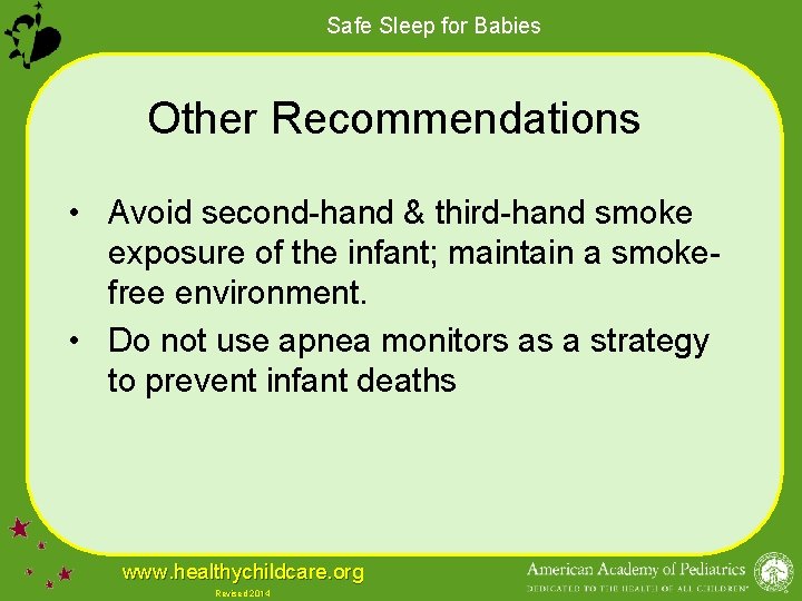 Safe Sleep for Babies Other Recommendations • Avoid second-hand & third-hand smoke exposure of