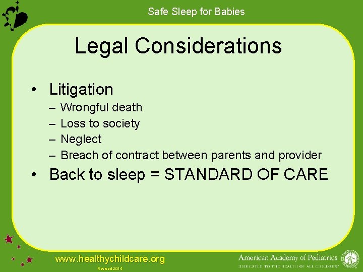 Safe Sleep for Babies Legal Considerations • Litigation – – Wrongful death Loss to