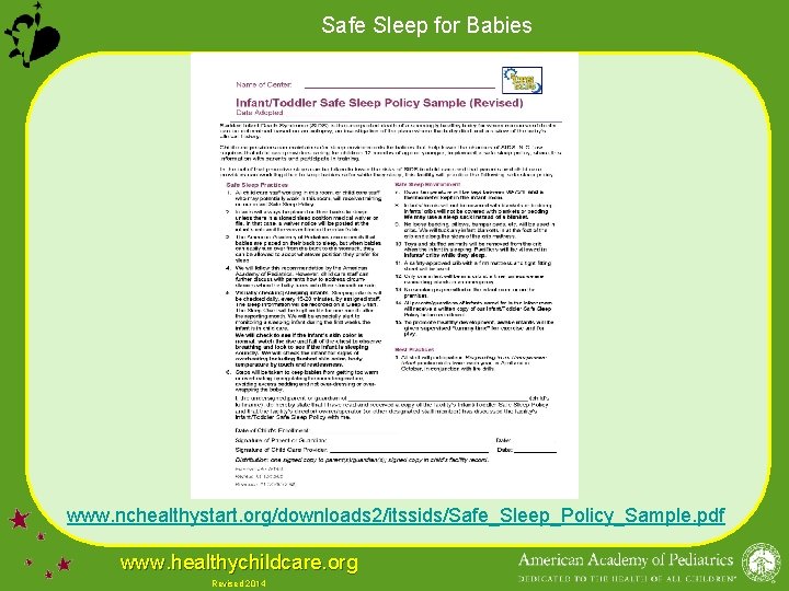 Safe Sleep for Babies www. nchealthystart. org/downloads 2/itssids/Safe_Sleep_Policy_Sample. pdf www. healthychildcare. org Revised 2014