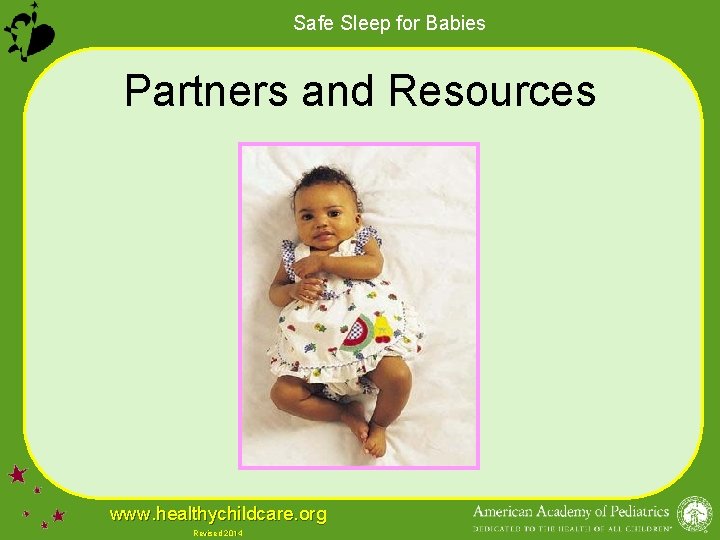 Safe Sleep for Babies Partners and Resources www. healthychildcare. org Revised 2014 