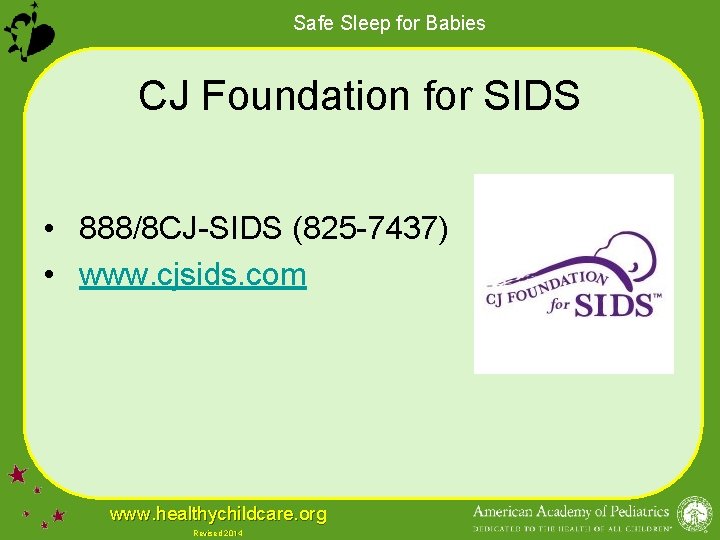 Safe Sleep for Babies CJ Foundation for SIDS • 888/8 CJ-SIDS (825 -7437) •