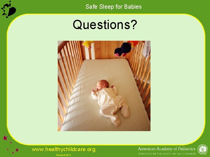 Safe Sleep for Babies Questions? www. healthychildcare. org Revised 2014 