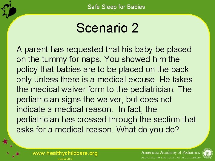Safe Sleep for Babies Scenario 2 A parent has requested that his baby be