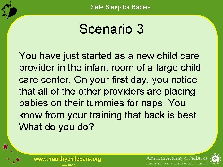 Safe Sleep for Babies Scenario 3 You have just started as a new child