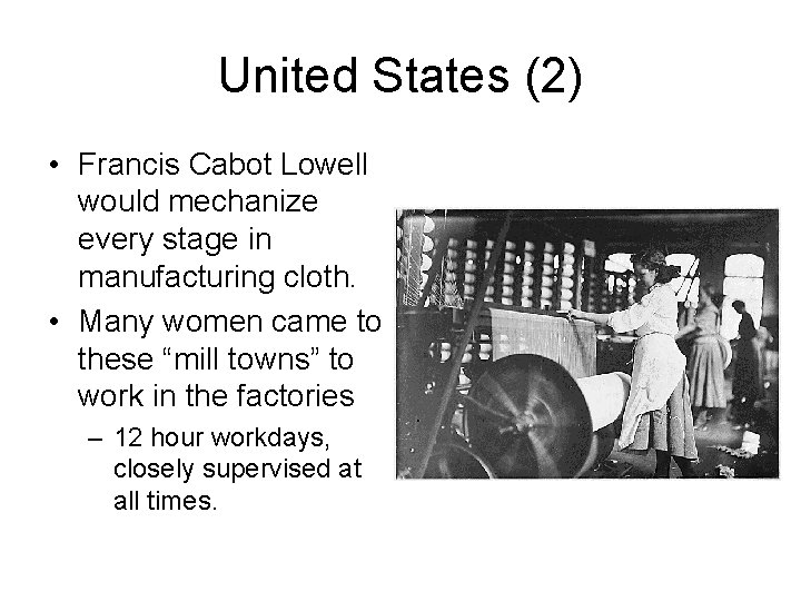 United States (2) • Francis Cabot Lowell would mechanize every stage in manufacturing cloth.