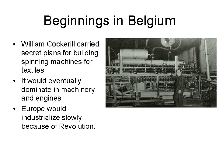 Beginnings in Belgium • William Cockerill carried secret plans for building spinning machines for