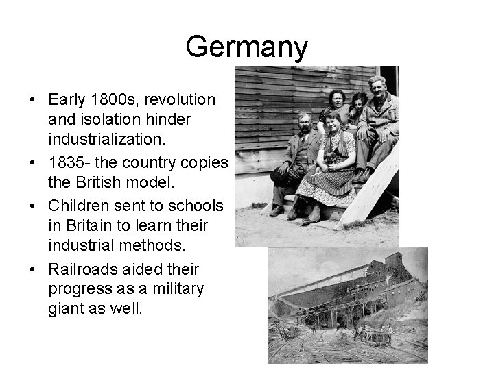 Germany • Early 1800 s, revolution and isolation hinder industrialization. • 1835 - the