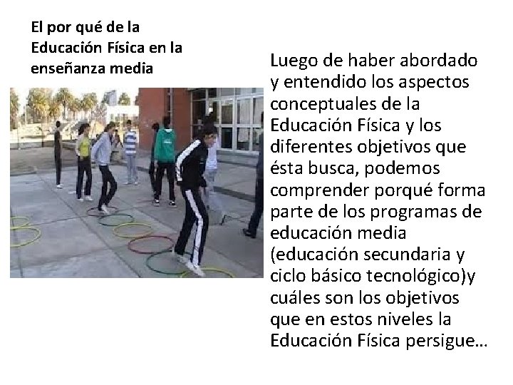 El por qué de la Educación Física en la enseñanza media Luego de haber