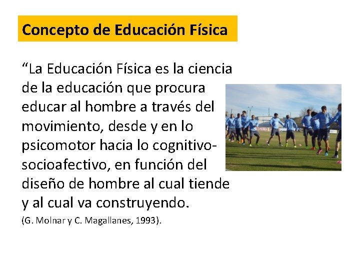 Concepto de Educación Física “La Educación Física es la ciencia de la educación que