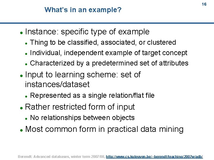 What’s in an example? Instance: specific type of example Represented as a single relation/flat