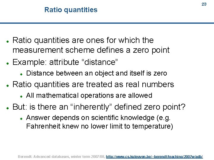 Ratio quantities are ones for which the measurement scheme defines a zero point Example: