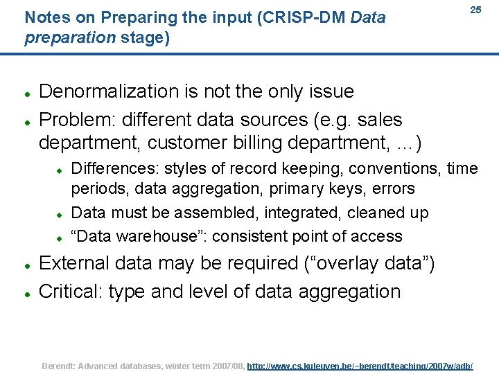 Notes on Preparing the input (CRISP-DM Data preparation stage) Denormalization is not the only