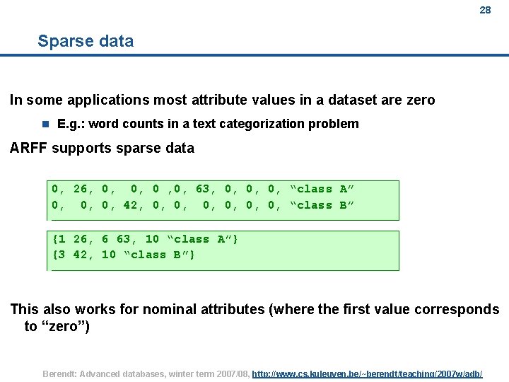 28 Sparse data In some applications most attribute values in a dataset are zero