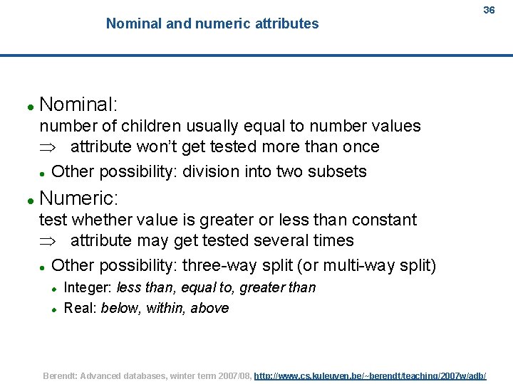 Nominal and numeric attributes 36 Nominal: number of children usually equal to number values