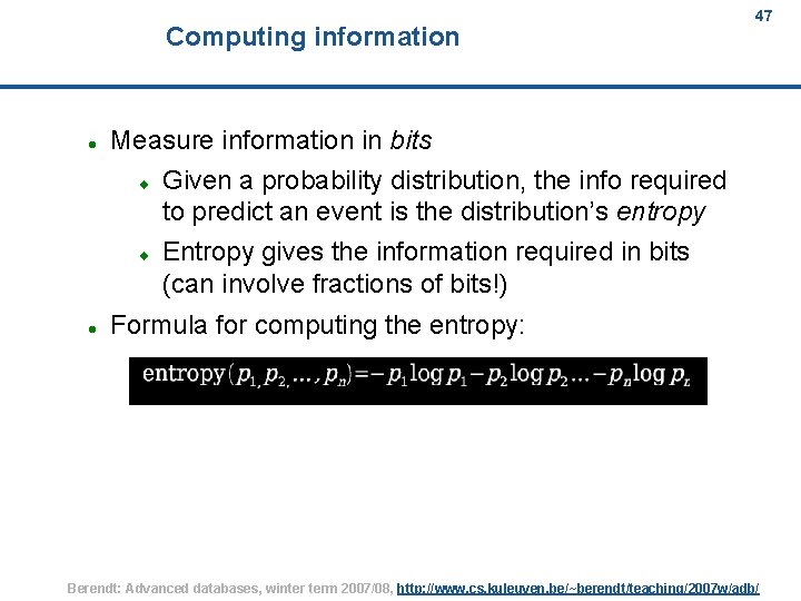 Computing information 47 Measure information in bits Given a probability distribution, the info required