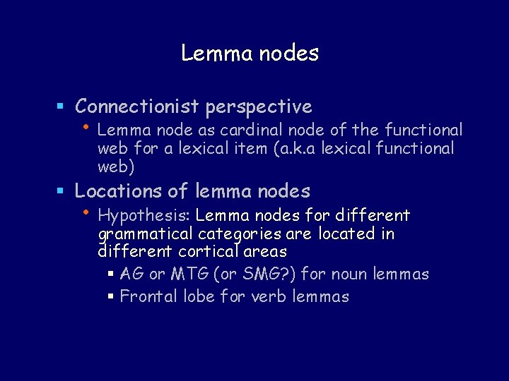 Lemma nodes § Connectionist perspective • Lemma node as cardinal node of the functional