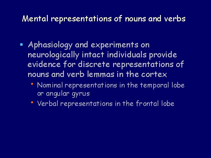 Mental representations of nouns and verbs § Aphasiology and experiments on neurologically intact individuals
